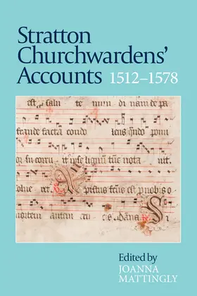 Mattingly |  Stratton Churchwardens' Accounts, 1512-1578 | Buch |  Sack Fachmedien