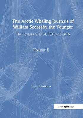 Scoresby / Jackson | The Arctic Whaling Journals of William Scoresby the Younger/ Volume II / The Voyages of 1814, 1815 and 1816 | Buch | 978-0-904180-92-3 | sack.de