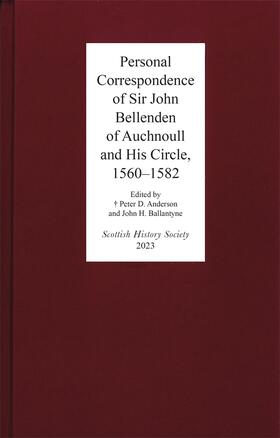Williams / Anderson / Ballantyne | Personal Correspondence of Sir John Bellenden of Auchnoull and His Circle, 1560-1582 | Buch | 978-0-906245-48-4 | sack.de