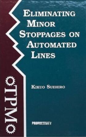 Suehiro | Eliminating Minor Stoppages on Automated Lines | Buch | 978-0-915299-70-6 | sack.de
