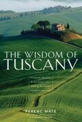 Máté |  The Wisdom of Tuscany: Simplicity, Security & the Good Life | eBook | Sack Fachmedien