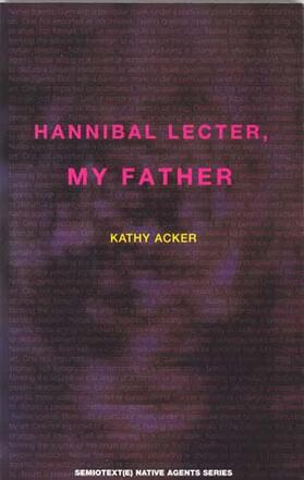 Acker / Lotringer |  Hannibal Lecter, My Father | Buch |  Sack Fachmedien