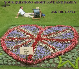 Gayle Kimball / Kimball / Ph.D. |  Your Questions About Love and Family: Ask Dr. Gayle | eBook | Sack Fachmedien