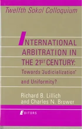 Brower / Lillich |  International Arbitration in the 21st Century: Toward Judicialization and Conformity? | Buch |  Sack Fachmedien