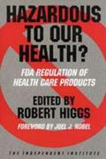 Higgs / Hansen / Rubin |  Hazardous to Our Health?: FDA Regulation of Health Care Products | Buch |  Sack Fachmedien