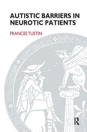 Tustin | Autistic Barriers in Neurotic Patients | Buch | 978-0-946439-25-6 | sack.de