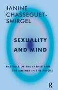 Chasseguet-Smirgel |  Sexuality and Mind | Buch |  Sack Fachmedien