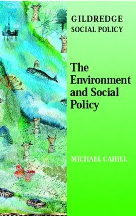 Cahill |  The Environment and Social Policy | Buch |  Sack Fachmedien