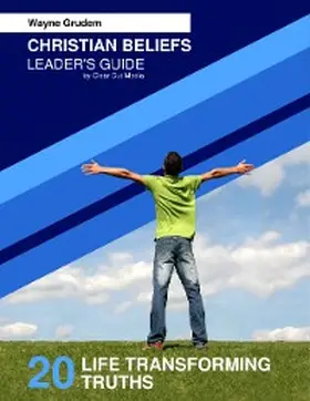 Grudem |  Christian Beliefs: 20 Life Transforming Truths - Leader's Guide | eBook | Sack Fachmedien
