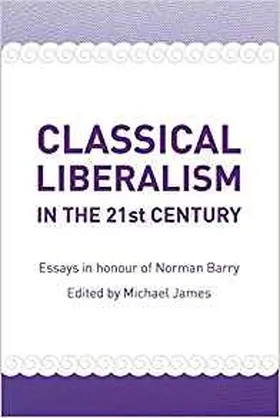 James |  Classical Liberalism in the 21st Century: Essays in Honour of Norman P. Barry | Buch |  Sack Fachmedien