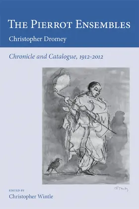 Dromey / Wintle |  The Pierrot Ensembles: Chronicle and Catalogue, 1912-2012 | Buch |  Sack Fachmedien
