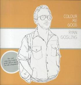 Elliott |  Colour Me Good Ryan Gosling | Buch |  Sack Fachmedien