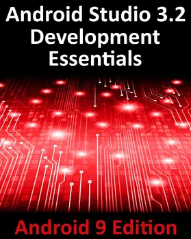 Smyth |  Android Studio 3.2 Development Essentials - Android 9 Edition | eBook | Sack Fachmedien