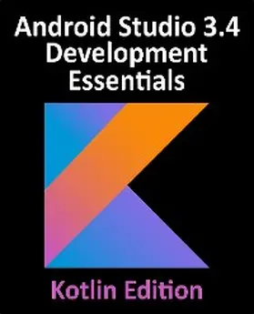 Smyth |  Android Studio 3.4 Development Essentials - Kotlin Edition | eBook | Sack Fachmedien