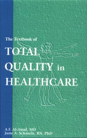 Al-Assaf / Schmele | The Textbook of Total Quality in Healthcare | Buch | 978-0-9634030-4-9 | sack.de