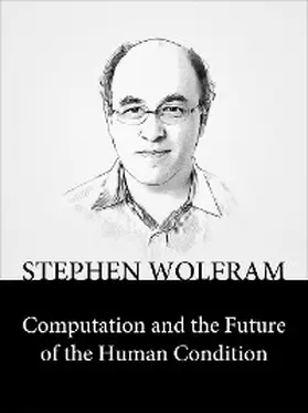 Wolfram |  Computation and the Future of the Human Condition | eBook | Sack Fachmedien