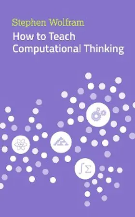 Wolfram |  How to Teach Computational Thinking | eBook | Sack Fachmedien