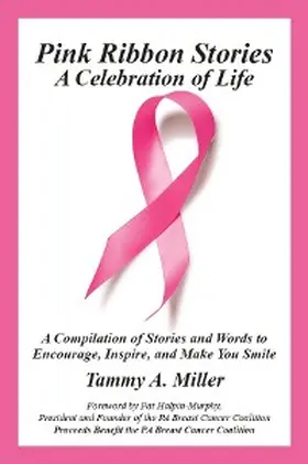 Miller |  Pink Ribbon Stories: A Celebration of Life | eBook | Sack Fachmedien