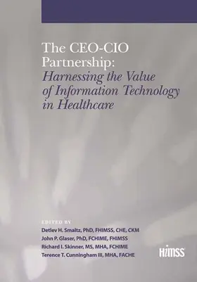 Smaltz / Glaser / Cunningham |  The Ceo-CIO Partnership: Harnessing the Value of Information Technology in Healthcare | Buch |  Sack Fachmedien