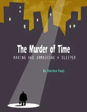 Pauly |  The Murder of Time: Making and Unmasking a Sleeper | eBook | Sack Fachmedien