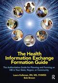 Brown / Kolkman |  The Health Information Exchange Formation Guide | Buch |  Sack Fachmedien