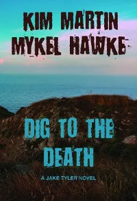 Martin / Hawke |  Dig to the Death | eBook | Sack Fachmedien