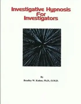 Bradley W. Kuhns / Ph.D. / O.M.D. |  Investigative Hypnosis for Investigators | eBook | Sack Fachmedien