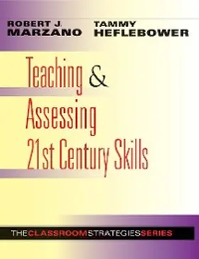 Marzano / Heflebower |  Teaching & Assessing 21st Century Skills | eBook | Sack Fachmedien
