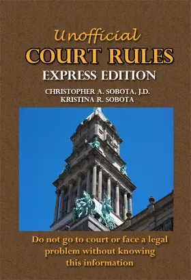 Christopher A. Sobota / JD |  Unofficial Court Rules Express Edition | eBook | Sack Fachmedien