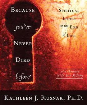 Kathleen J. Rusnak / Ph.D. |  Because You've Never Died Before | eBook | Sack Fachmedien