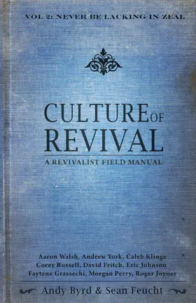Byrd / Feucht / Walsh |  Culture of Revival: A Revivalist Field Manual | eBook | Sack Fachmedien