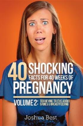 Best |  40 Shocking Facts for 40 Weeks of Pregnancy - Volume 2 | eBook | Sack Fachmedien