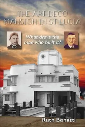 Bonetti |  The Art Deco Mansion in St Lucia | eBook | Sack Fachmedien