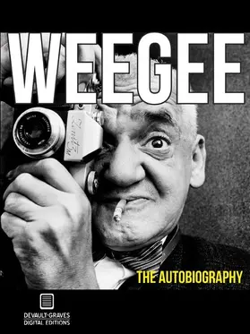 Weegee |  Weegee:  The Autobiography (Annotated) | eBook | Sack Fachmedien