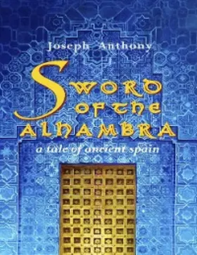 Anthony |  Sword of the Alhambra: A Tale of Ancient Spain | eBook | Sack Fachmedien