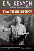McIntyre |  E.W. Kenyon and His Message of Faith: The True Story | eBook | Sack Fachmedien