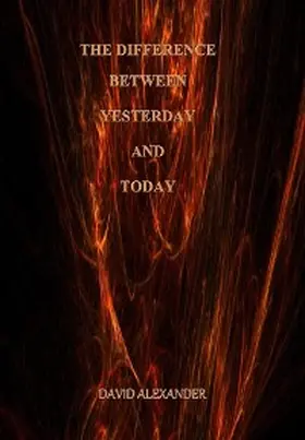Alexander |  The Difference Between Yesterday And Today | eBook | Sack Fachmedien