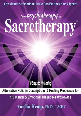 Amelia Kemp / Kemp / Ph.D. |  From Psychotherapy to Sacretherapy(R) - Alternative Healing Processes & | eBook | Sack Fachmedien