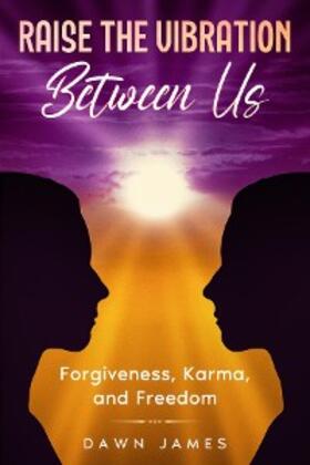 James |  Raise the Vibration Between Us | eBook | Sack Fachmedien
