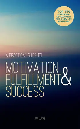 Locke |  Practical Guide to Motivation, Fulfillment & Success | eBook | Sack Fachmedien