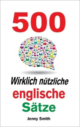 Smith |  500 Wirklich nützliche englische Sätze | eBook | Sack Fachmedien