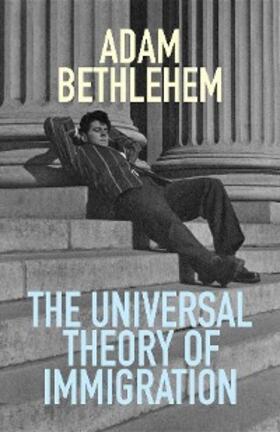 Bethlehem |  The Universal Theory of Immigration | eBook | Sack Fachmedien