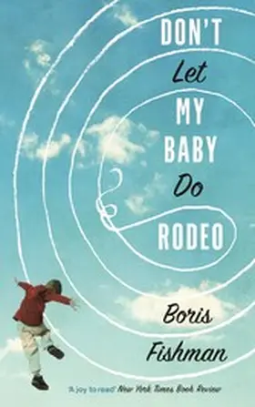 Fishman |  Don't Let My Baby Do Rodeo | eBook | Sack Fachmedien