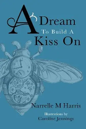 Harris |  A Dream to Build a Kiss On | eBook | Sack Fachmedien