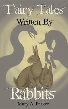 Parker |  Fairy Tales Written By Rabbits | eBook | Sack Fachmedien