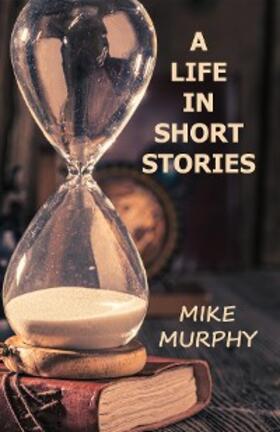 Murphy | A Life in Short Stories | E-Book | sack.de