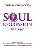 Jackson |  Soul Regression Therapy - Past Life Regression and Between Life Regression, Healing Current Life Wounds and Trauma | eBook | Sack Fachmedien