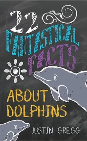 Gregg |  22 Fantastical Facts About Dolphins | eBook | Sack Fachmedien