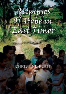 Platt |  Glimpses of Hope in East Timor | eBook | Sack Fachmedien