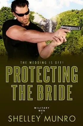 Munro |  Protecting the Bride (Military Men, #7) | eBook | Sack Fachmedien